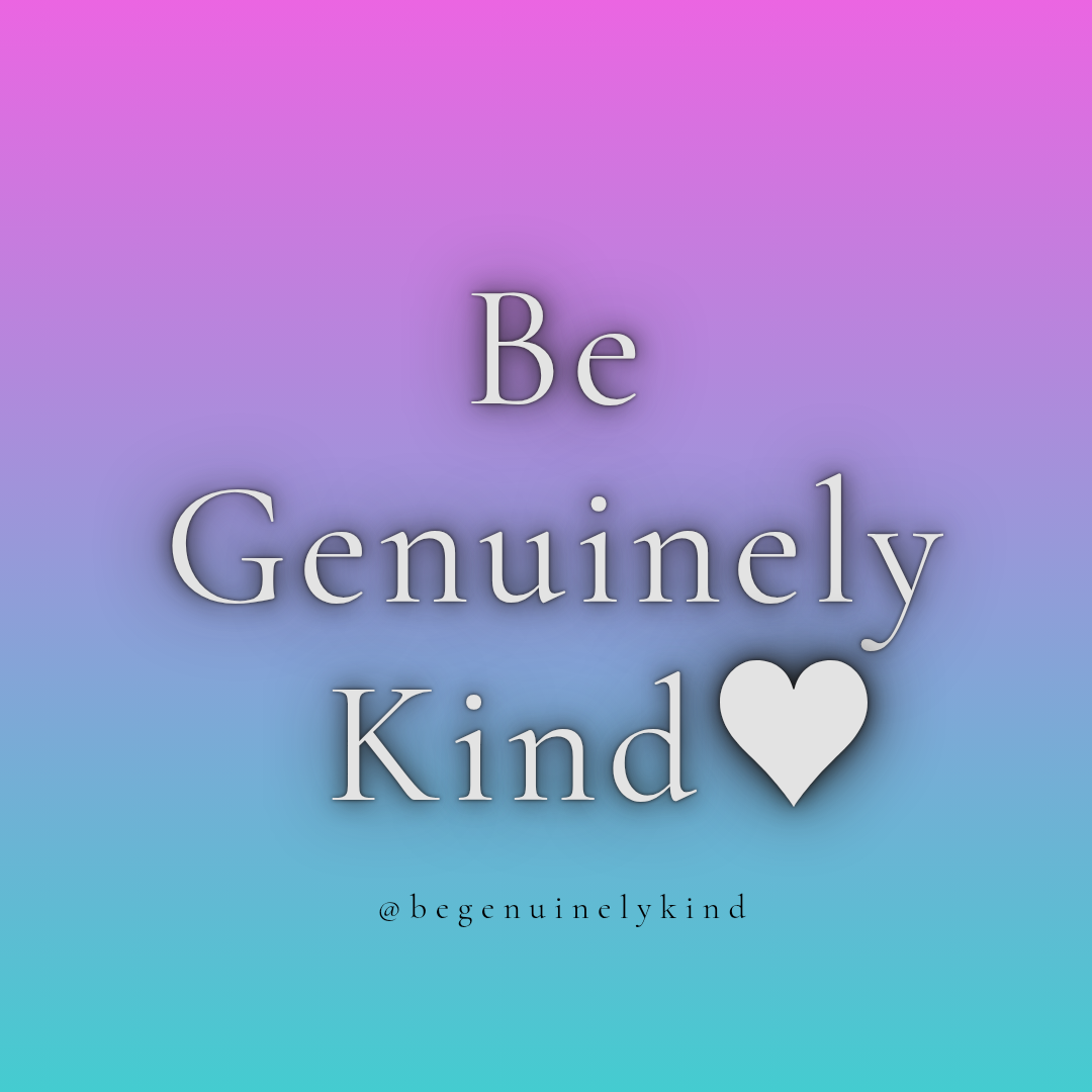 Be Genuinely Kind